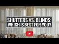 Shutters vs Blinds Which Is Best for You
