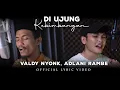 Download Lagu Valdy Nyonk Ft. Adlani Rambe - Di Ujung Kebimbangan (Official Music Video)