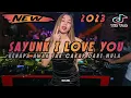 Lagu DJ SAYUNK I LOVE YOU PART ll REMIX TIKTOK VIRAL 2023 FULL BASS DJ KENAPA AWAK TAK CAKAP DARI MULA