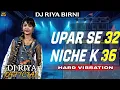 Download Lagu UPAR SE 32 NICHE KE 36 || BHOJPURI SONG || HARD VIBRATION || REMIX BY DJ RIYA BIRNI