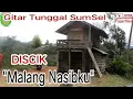Download Lagu ''MALANG NASIBKU ''  DISCIK  / GITAR TUNGGAL BATANGHARI SEMBILAN EMPAT LAWANG SUMATERA SELATAN