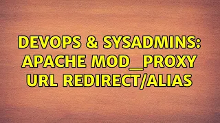 DevOps SysAdmins apache mod - proxy URL 2 Solutions