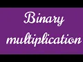 BINARY MULTIPLICATION part 2