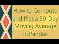 How to Compute and Plot a 30-Day Moving Average in Pandas