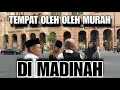 TEMPAT BELANJA MURAH DAN LENGKAP DI KOTA MADINAH