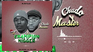 Stizo X Chado Masta CHAMPION NIGGER Official Audio 