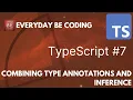 Combining Type Annotations and Type Inference in TypeScript -