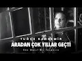 Tuğçe Kandemir - Aradan Çok Yıllar Geçti (Sen Nasıl Bir İnsansın)