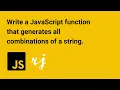 Write a JavaScript function that generates all combinations of a string