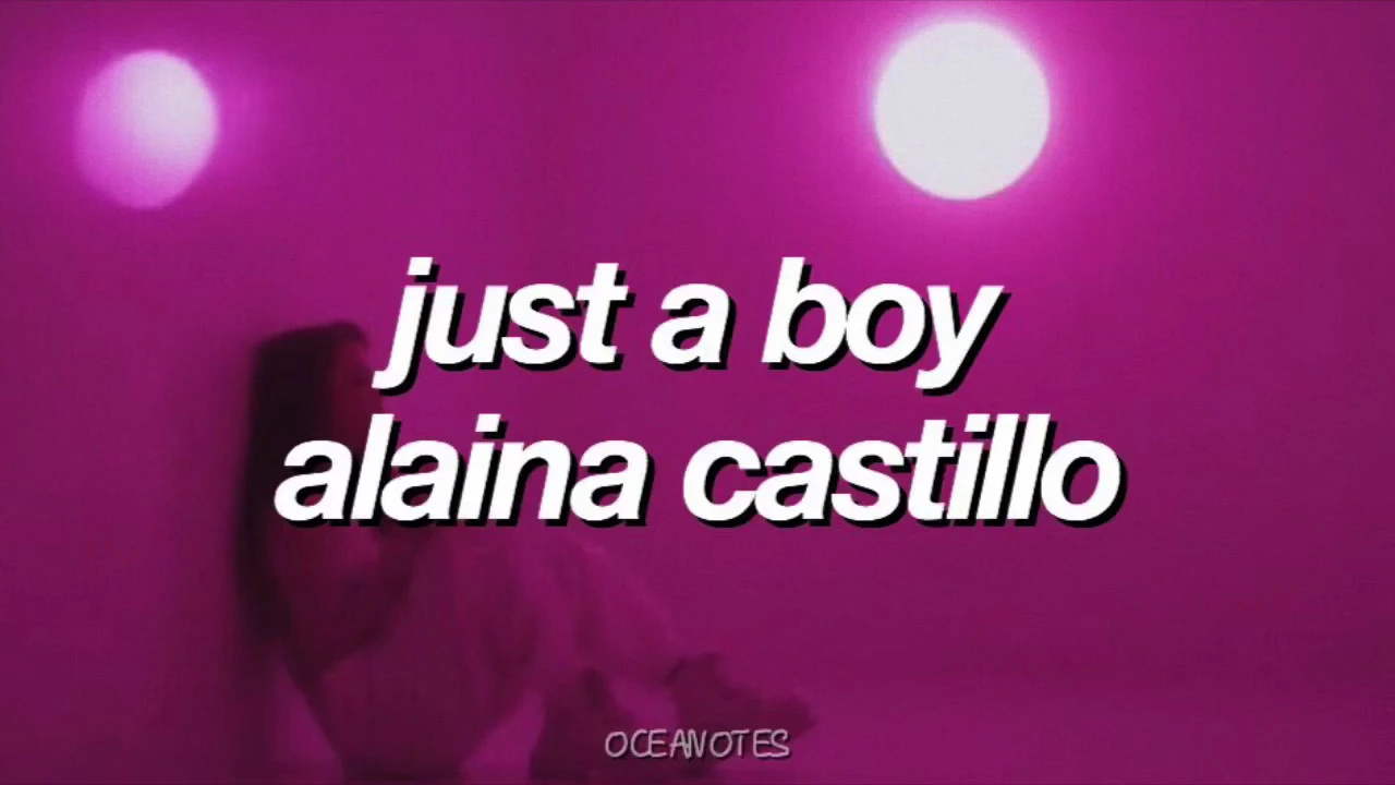 just a boy-Alaina Castillo [lyrics]