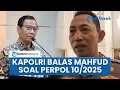 Lagu Respons Kapolri Disentil Mahfud MD soal Perpol Bertentangan Putusan MK: Ah Biar Saja Bicara Begitu