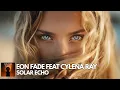 Download Lagu Eon Fade feat. Cylena Ray – Solar Echo | Vocal Trance | TranceFy Records