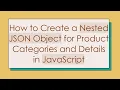 How to Create a Nested JSON Object for Product Categories and Details in JavaScript