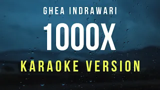 1000X - Ghea Indrawari (Karaoke)