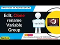 Part 21 - How to edit clone delete a variable group in azure devops