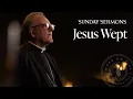 Jesus Wept - Bishop Barron s Sunday Sermon