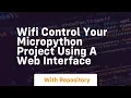 wifi control your micropython project using a web interface