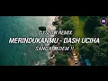 Download Lagu Dj Slow Remix!! Merindukanmu - Dash Uciha | Super Santuy ( Zamproject Remix )