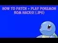 How to Patch Play Pokemon ROM Hacks ips