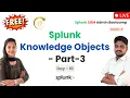 Day 10 Batch 5 Splunk Knowledge Objects - Part-3