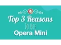 Top 3 Reasons to use Opera Mini browser