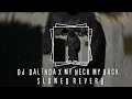 DJ DALINDA X MY NECK MY BACK BREAKFUNK Slowed reverb