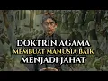 Download Lagu 💥DOKTRIN AGAMA MEMBUAT MANUSIA BAIK MENJADI JAHAT❗