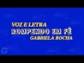 ROMPENDO EM FÉ - LETRA - GABRIELA ROCHA