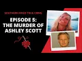 Episode 5 The Murder of Ashley Scott
