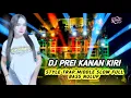 Download Lagu DJ PREI KANAN KIRI STYLE TRAP MIDDLE SLOW FULL BASS NULUP