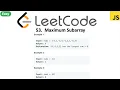 LeetCode 53 Maximum Subarray in javascript