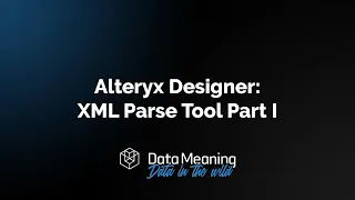 Alteryx Designer XML Parse Tool Part I