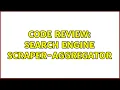 Code Review Search engine scraper-aggregator 3 Solutions