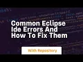 common eclipse ide errors and how to fix them