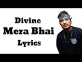 DIVINE - MERA BHAI | Lyrics | Navin Lyrics