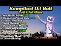 Download Lagu Kumpulan DJ Lagu Bali Viral Dan Populer || DJ Bali Full Album Viral TikTok