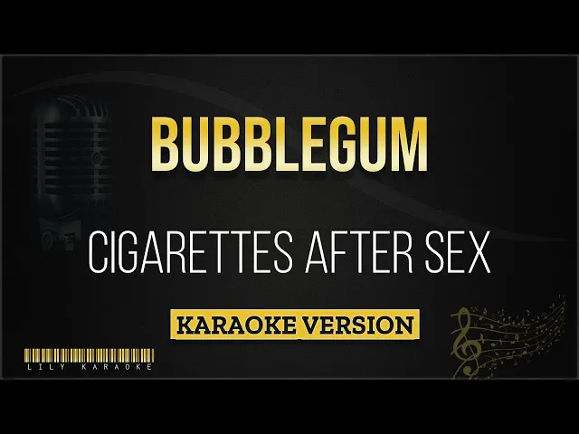 Download MP3 Cigarettes After Sex - Bubblegum (Karaoke Version)