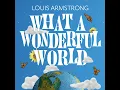 What A Wonderful World - Louis Armstrong