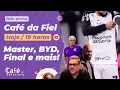 Lagu Café da Fiel: Reunião do Master | Valor da BYD | Dorival e Soldado de saída? | Mudança no time e +