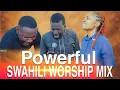 Download Lagu 3hrs  Nonstop Powerful Swahili  Worship Mix 2024
