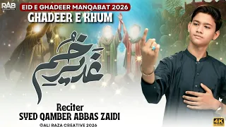 eid e ghadeer manqabat 2026 ghadeer e khum qamber abbas new qasida eid ghadeer 2026