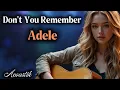 Lagu Don’t You Remember – Adele | Acoustic Version