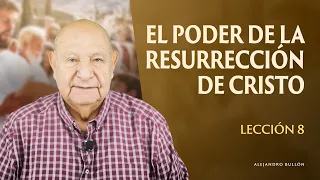 Lección 8 - El Poder De La Resurrección De Cristo