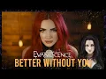 Evanescence - Better Without You - Cover by Halocene