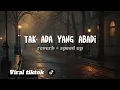 Download Lagu Tak ada yang abadi - Safira Record Official (reverb + speed up) Tiktok Viral