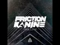 Your Love - Friction & Kanine