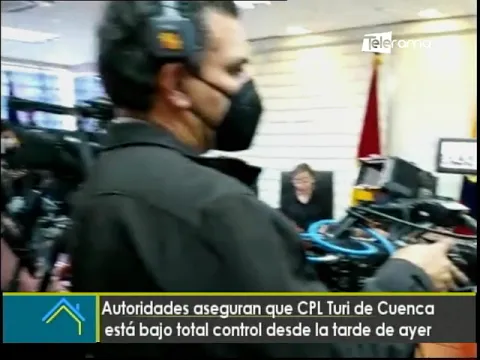 Autoridades aseguran que CPL Turi de Cuenca está bajo total control desde la tarde de ayer