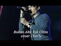 Download Lagu Bukan Aku Tak Cinta (iklim) cover Charly VH