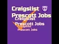 Craigslist Prescott Jobs 17 Standout Positions Available