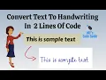 5 Convert Text to Handwritten characters in just 2 lines of code